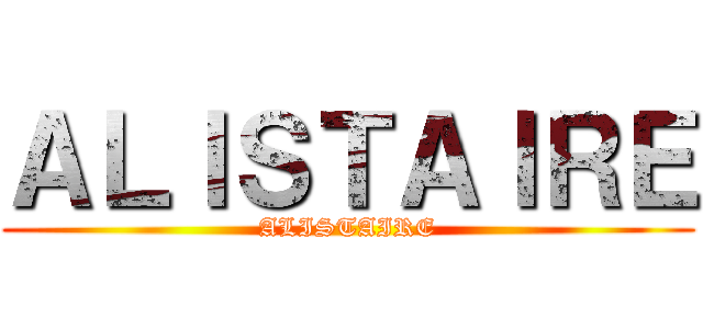 ＡＬＩＳＴＡＩＲＥ (ALISTAIRE)