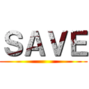 ＳＡＶＥ ()