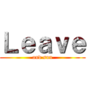 Ｌｅａｖｅ (and sun)