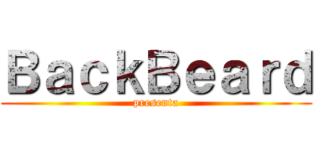ＢａｃｋＢｅａｒｄ (presenta)