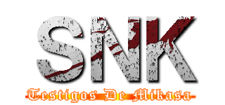 ＳＮＫ (Testigos De Mikasa)