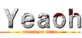 Ｙｅａｏｈ (attack on titan)