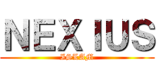 ＮＥＸＩＵＳ (ISLAM)