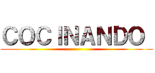 ＣＯＣＩＮＡＮＤＯ  ()