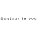 Ｂｏｎｊｏｕｒ ｊｅ ｖｏｕｓ ｌｏｖｅ💓🦖✨ (Bonjour je vous love💓🦖✨)