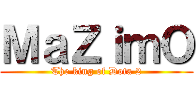 ＭａＺｉｍＯ (The king of Dota 2)
