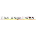 Ｔｈｅ ａｎｇｅｌ ｗｈｏ ｂｒｏｋｅ ()