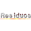 Ｒｅｓｉｄｕｏｓ ()