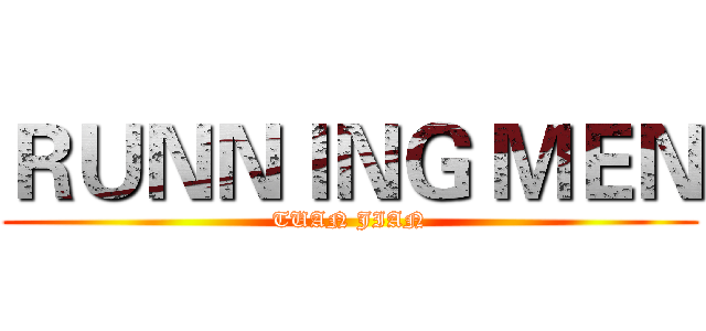 ＲＵＮＮＩＮＧ ＭＥＮ (TUAN JIAN)