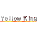 Ｙｅｌｌｏｗ Ｋｉｎｇ (Yellow King)