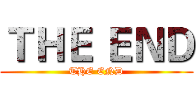ＴＨＥ ＥＮＤ (THE END)