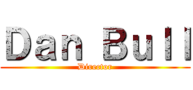 Ｄａｎ Ｂｕｌｌ (Director)