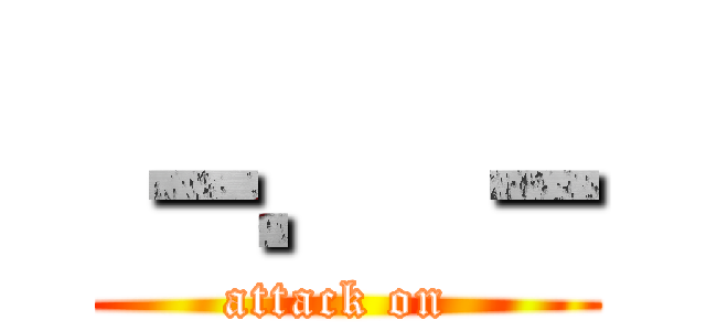 －．－ (attack on )