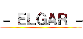 － ＥＬＧＡＲ － ()