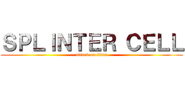 ＳＰＬＩＮＴＥＲ ＣＥＬＬ (attack on titan)