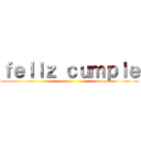 ｆｅｌｉｚ ｃｕｍｐｌｅ ()