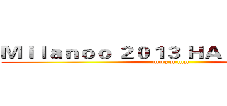 Ｍｉｌａｎｏｏ ２０１３ ＨＡＬＬＯＷＥＥＮ (attack on titan)