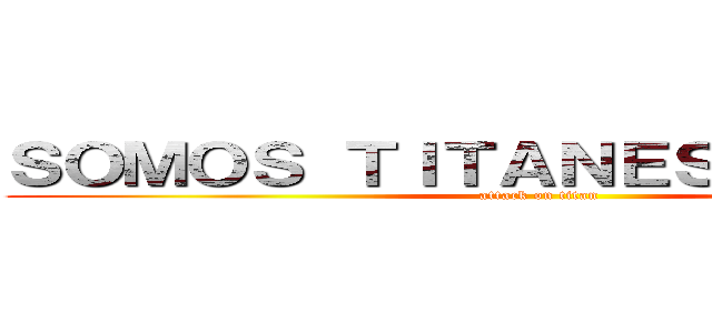ＳＯＭＯＳ ＴＩＴＡＮＥＳ ６°  "Ｃ" (attack on titan)
