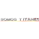 ＳＯＭＯＳ ＴＩＴＡＮＥＳ ６°  "Ｃ" (attack on titan)