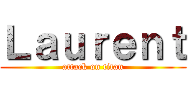 Ｌａｕｒｅｎｔ (attack on titan)
