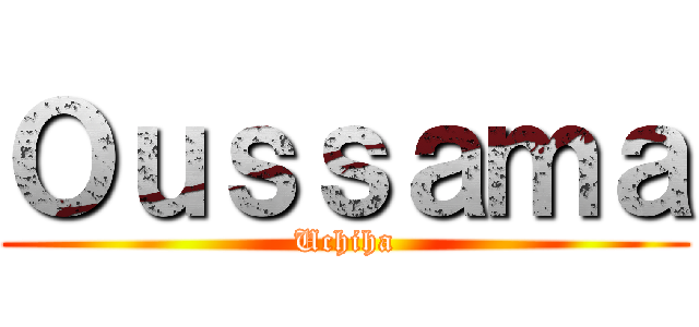 Ｏｕｓｓａｍａ (Uchiha)