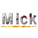 Ｍｉｃｋ ()