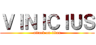 ＶＩＮＩＣＩＵＳ (attack on titan)