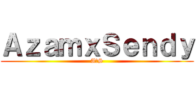 ＡｚａｍｘＳｅｎｄｙ (A♡S)