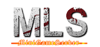 ＭＬＳ (MiniGameServer)