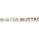 ＭＩＳＴＥＲ ＭＯＳＴＡＣＨＯ (los motachos dominaran el mundo )