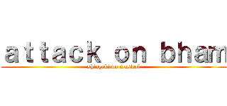 ａｔｔａｃｋ ｏｎ ｂｈａｍ (shingeki no musical)