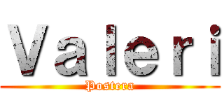 Ｖａｌｅｒｉ (Postera)