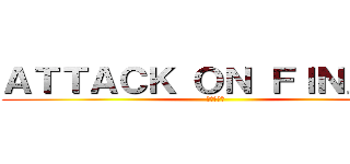 ＡＴＴＡＣＫ ＯＮ ＦＩＮＡＬ． (進撃の巨人)