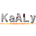 ＫａＡＬｙ (Mushozoku now)