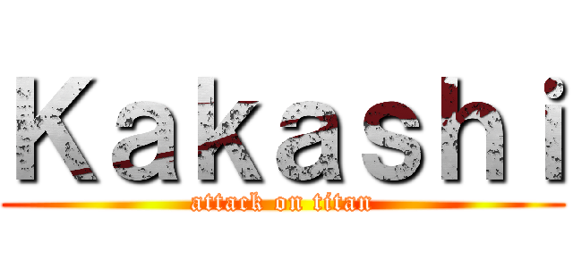 Ｋａｋａｓｈｉ (attack on titan)