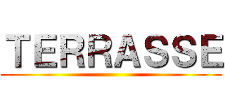 ＴＥＲＲＡＳＳＥ ()