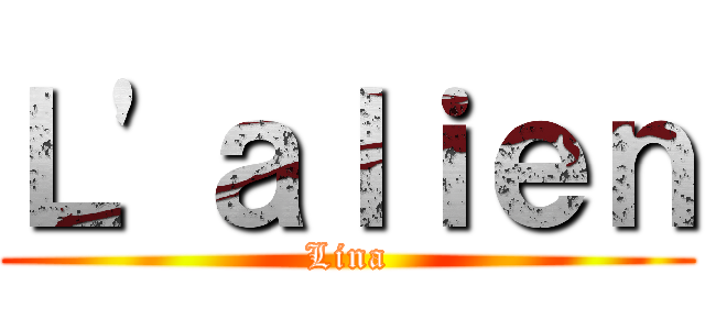 Ｌ'ａｌｉｅｎ (Lina)