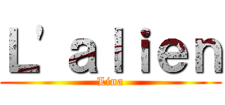Ｌ'ａｌｉｅｎ (Lina)