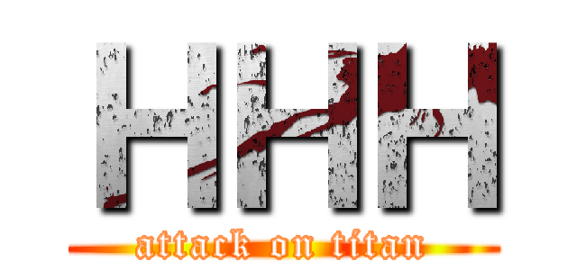 ＨＨＨ (attack on titan)