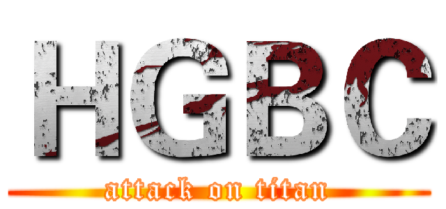 ＨＧＢＣ (attack on titan)