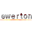 ｅｗｅｒｔｏｎ (Oliva leal)