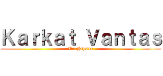 Ｋａｒｋａｔ Ｖａｎｔａｓ (I\'m Hipster)