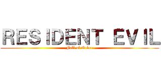ＲＥＳＩＤＥＮＴ ＥＶＩＬ (Fall of Order)