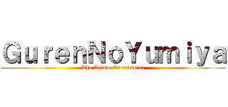 ＧｕｒｅｎＮｏＹｕｍｉｙａ (The Anime Trombonist)