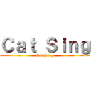 Ｃａｔ Ｓｉｎｇ (Cat Sing)