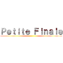 Ｐｅｔｉｔｅ Ｆｉｎａｌｅ ()