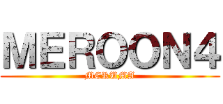 ＭＥＲＯＯＮ４ (MERUMA)