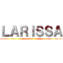 ＬＡＲＩＳＳＡ (eu amo tu)