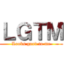 ＬＧＴＭ (Looks good to me)