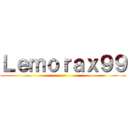 Ｌｅｍｏｒａｘ９９ ()